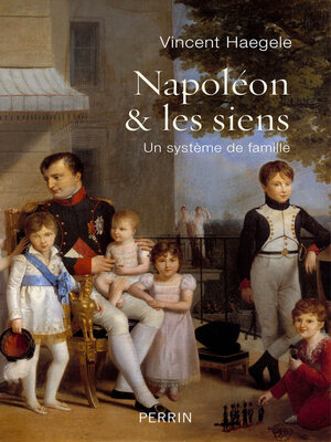 cover image of Napoléon & les siens--Un système de famille